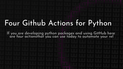article cover for 
 Four Github Actions for Python
