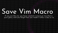 article cover for 
 Save Vim Macro
