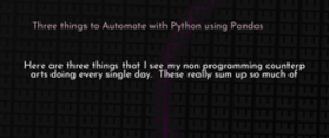 thumbnail for 3-things-to-automate-with-python-dev_250x105.png