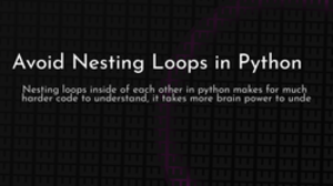 thumbnail for avoid-nesting-loops-in-python-og_250x140.png