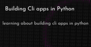 thumbnail for building-cli-apps-in-python-hashnode_250x131.png