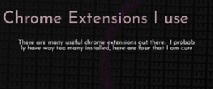 thumbnail for chrome-extensions-i-use-dev_250x105.png