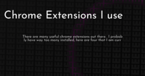 thumbnail for chrome-extensions-i-use-hashnode_250x131.png