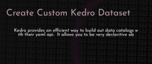 thumbnail for create-custom-kedro-dataset-dev.png