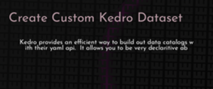 thumbnail for create-custom-kedro-dataset-dev_250x105.png