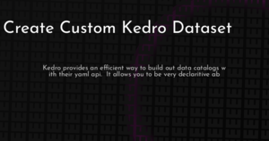 thumbnail for create-custom-kedro-dataset-hashnode.png