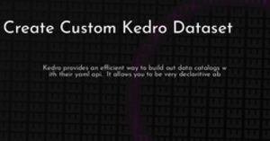thumbnail for create-custom-kedro-dataset-hashnode_250x131.png