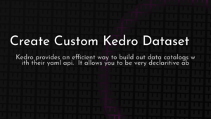 thumbnail for create-custom-kedro-dataset.png