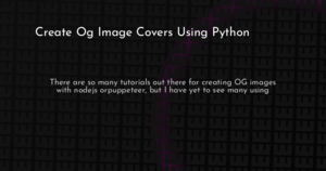 thumbnail for create-og-image-covers-using-python-hashnode.png