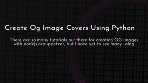 thumbnail for create-og-image-covers-using-python.png