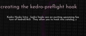 thumbnail for creating-the-kedro-preflight-hook-dev.png