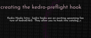 thumbnail for creating-the-kedro-preflight-hook-dev_250x105.png