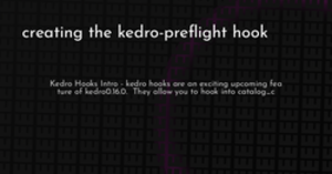 thumbnail for creating-the-kedro-preflight-hook-hashnode_250x131.png