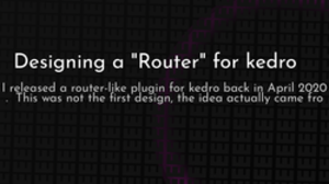thumbnail for designing-kedro-router_250x140.png