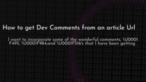 thumbnail for devto-comments-from-url-og_250x140.png