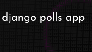 thumbnail for django-polls-app.png