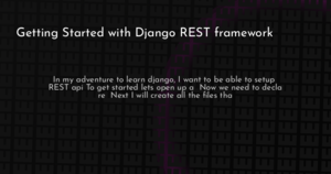 thumbnail for django-rest-framework-getting-started-hashnode.png
