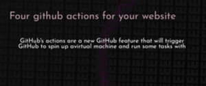 thumbnail for four-github-actions-website-dev_250x105.png