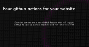 thumbnail for four-github-actions-website-hashnode.png