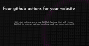 thumbnail for four-github-actions-website-hashnode_250x131.png