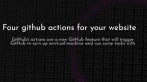 thumbnail for four-github-actions-website-og_250x140.png
