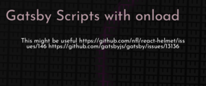 thumbnail for gatsby-scripts-with-onload-dev.png