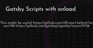 thumbnail for gatsby-scripts-with-onload-hashnode_250x131.png