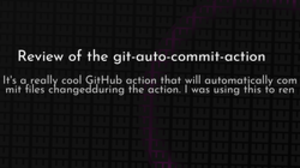 thumbnail for git-auto-commit-action-review_250x140.png