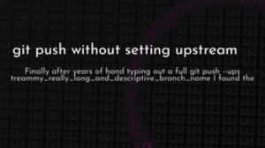 thumbnail for git-push-without-setting-upstream-og_250x140.png