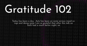 thumbnail for gratitude-102-hashnode.png