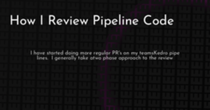 thumbnail for how-i-review-kedro-projects-hashnode_250x131.png