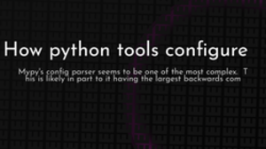 thumbnail for how-python-tools-config-og_250x140.png