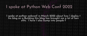 thumbnail for i-spoke-at-python-web-conf-2022-dev.png