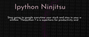 thumbnail for ipython-ninjitsu-dev.png