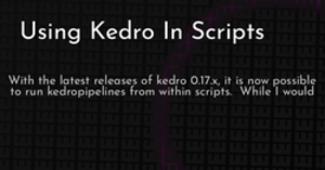 thumbnail for kedro-in-scripts-hashnode_250x131.png