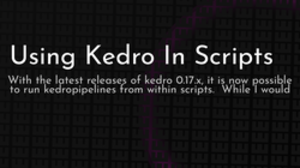 thumbnail for kedro-in-scripts_250x140.png