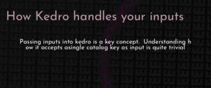 thumbnail for kedro-inputs-dev.png