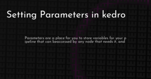 thumbnail for kedro-parameters-hashnode.png