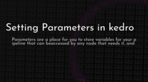 thumbnail for kedro-parameters-og_250x140.png