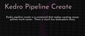 thumbnail for kedro-pipeline-create-dev.png