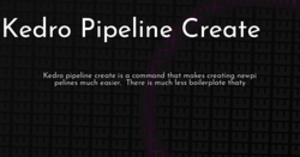 thumbnail for kedro-pipeline-create-hashnode_250x131.png