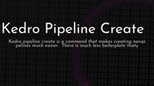 thumbnail for kedro-pipeline-create_250x140.png