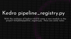 thumbnail for kedro-pipeline-registry_250x140.png