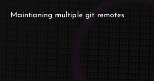 thumbnail for maintianing-multiple-git-remotes-hashnode.png