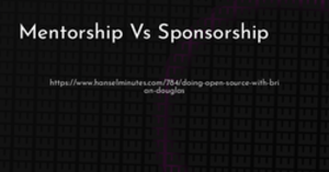 thumbnail for mentorship-vs-sponsorship-hashnode_250x131.png