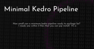 thumbnail for minimal-kedro-pipeline-hashnode_250x131.png