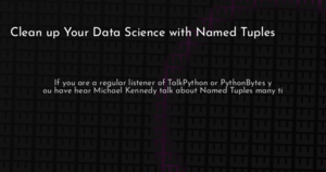 thumbnail for named-tuples-data-science-hashnode.png