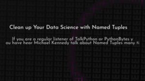 thumbnail for named-tuples-data-science_250x140.png