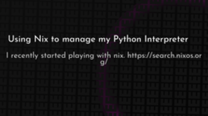 thumbnail for nix-python-interpreter_250x140.png