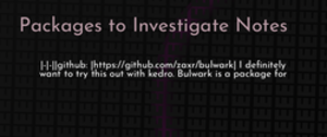 thumbnail for packages-to-investigate-dev_250x105.png